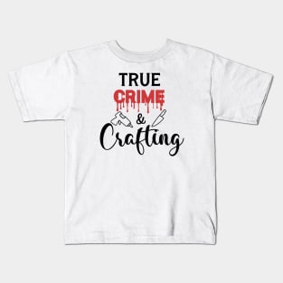 True Crime and Crafting Kids T-Shirt